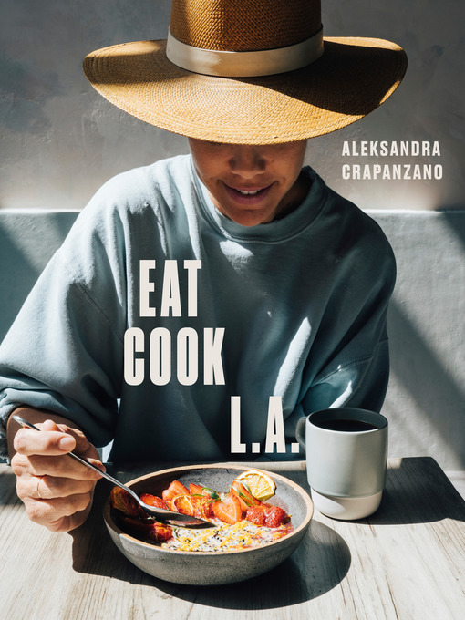 Title details for EAT. COOK. L.A. by Aleksandra Crapanzano - Wait list